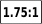 1.75:1