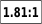 1.81:1